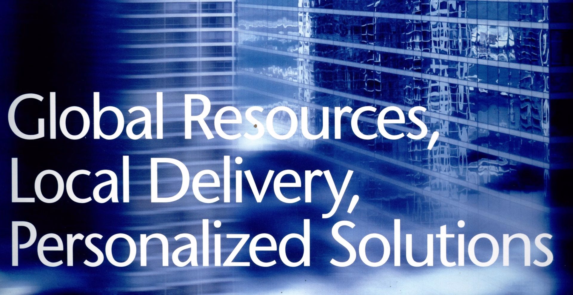 Blue tinted graphic banner featuring modern glass skyscraper windows with text overlay reading Global Resources, Local Delivery, Personalized Solutions